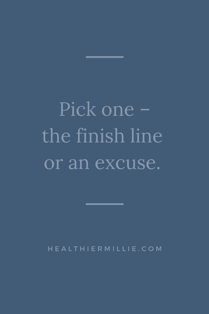 best running mantra - pick one the finish line or an excuse