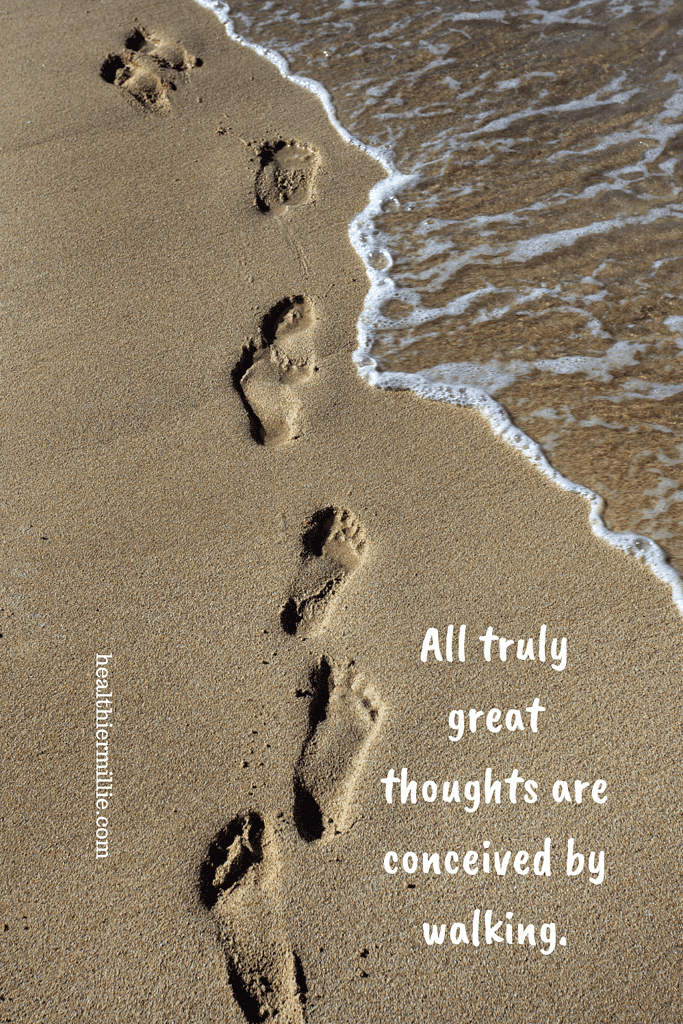 All truly great thoughts are conceived by walking